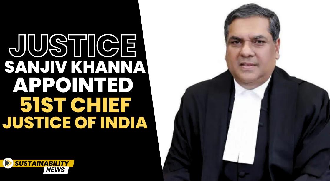 Justice Sanjiv Khanna Appointed 51st Chief Justice of India