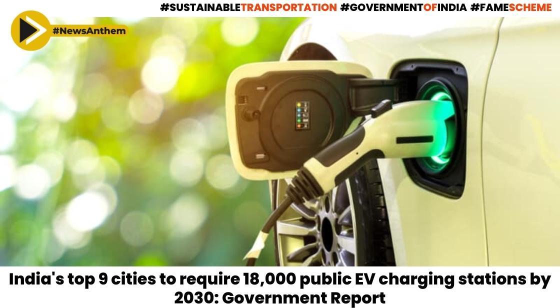 India's top 9 cities to require 18,000 public EV charging stations by 2030: Government Report