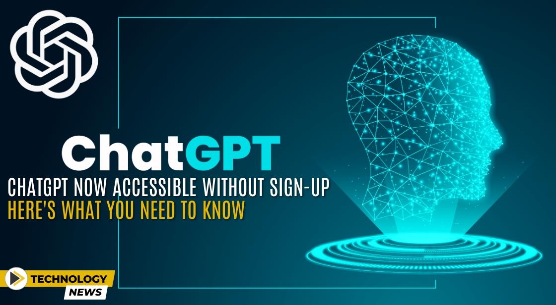 ChatGPT Now Accessible Without Sign-Up: Here's What You Need to Know