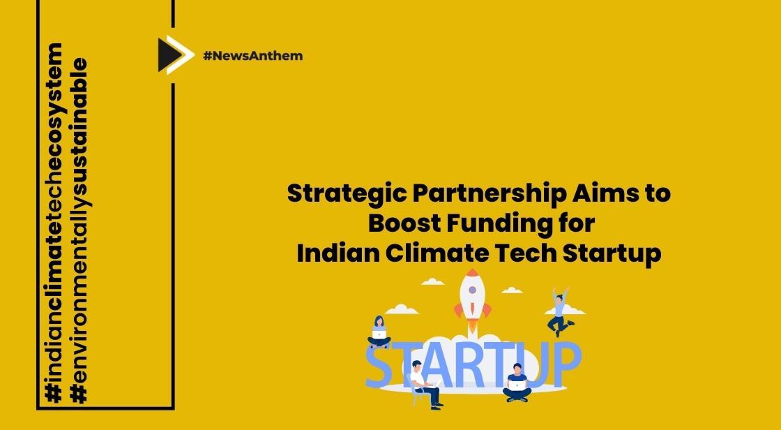 Strategic Partnership Aims to Boost Funding for Indian Climate Tech Startups