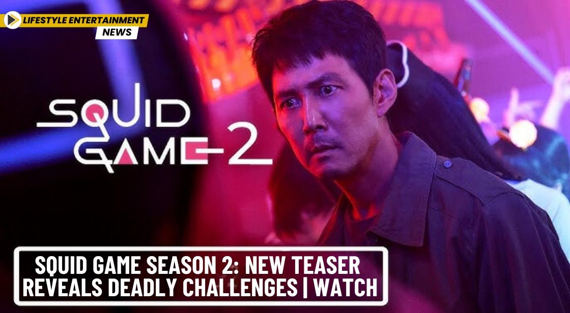 Squid Game Season 2: New Teaser Reveals Deadly Challenges | WATCH