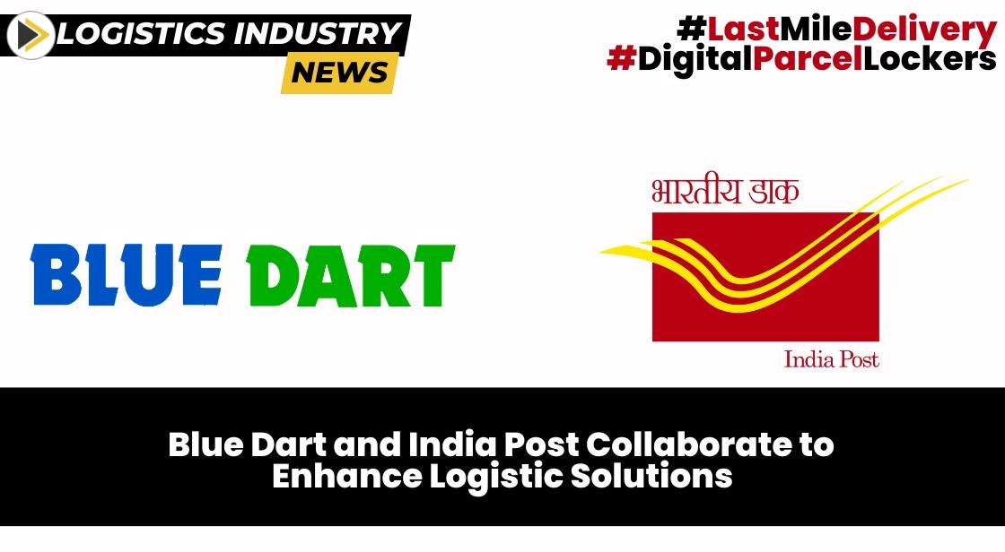 Blue Dart and India Post Collaborate to Enhance Logistic Solutions