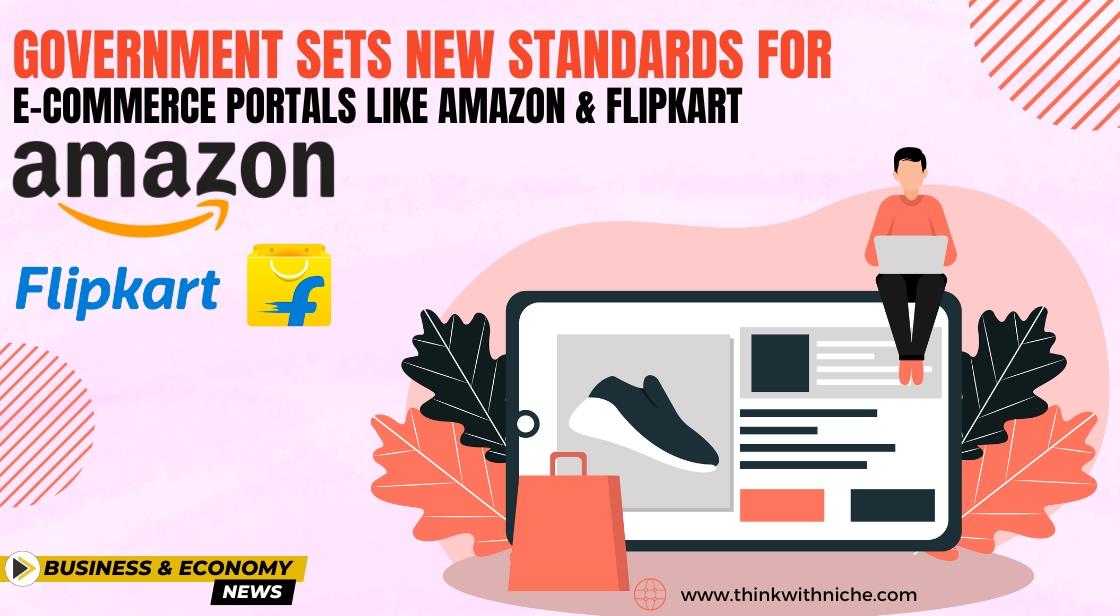 Government Sets New Standards for E-Commerce Portals Like Amazon and Flipkart