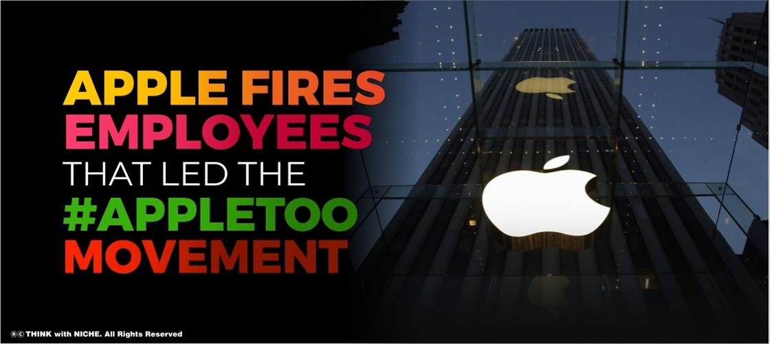 Apple Fires Employees That Led The #appletoo Movement
