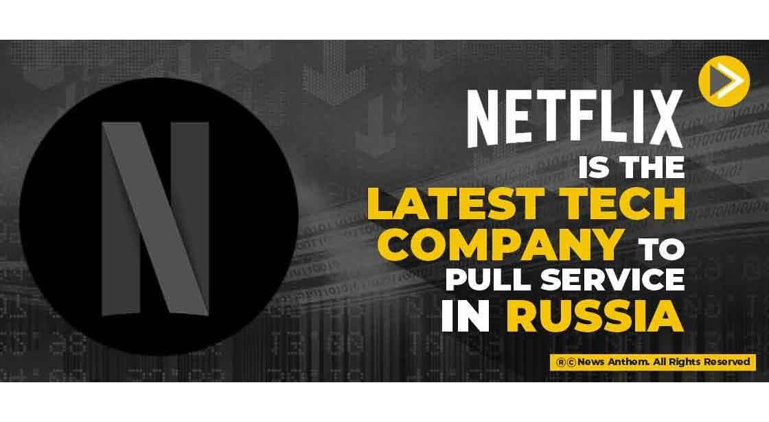 Netflix is the latest Tech Company to pull service in Russia