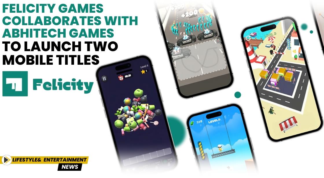 Felicity Games Collaborates with AbhiTech Games to Launch Two Mobile Titles