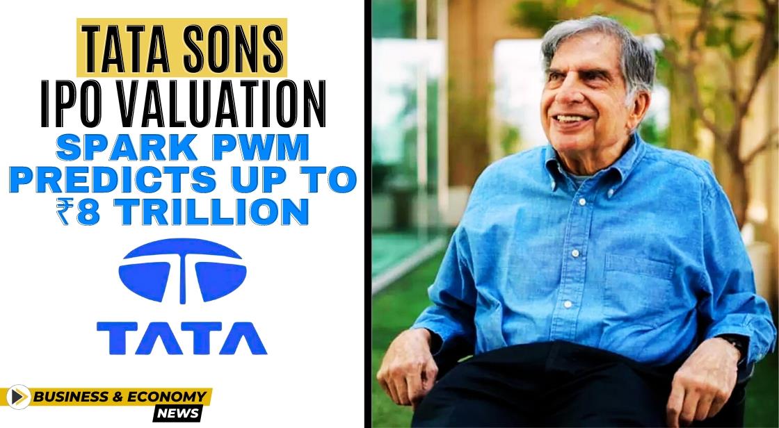 Tata Sons IPO Valuation: Spark PWM Predicts up to Rupees 8 Trillion
