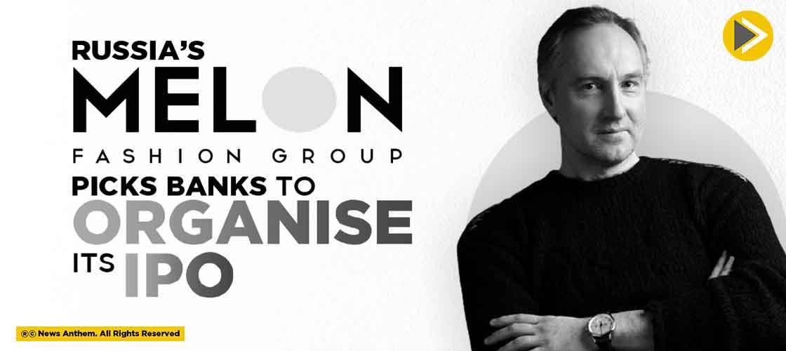 Russia’s Melon Fashion Group Picks Banks to Organise its IPO