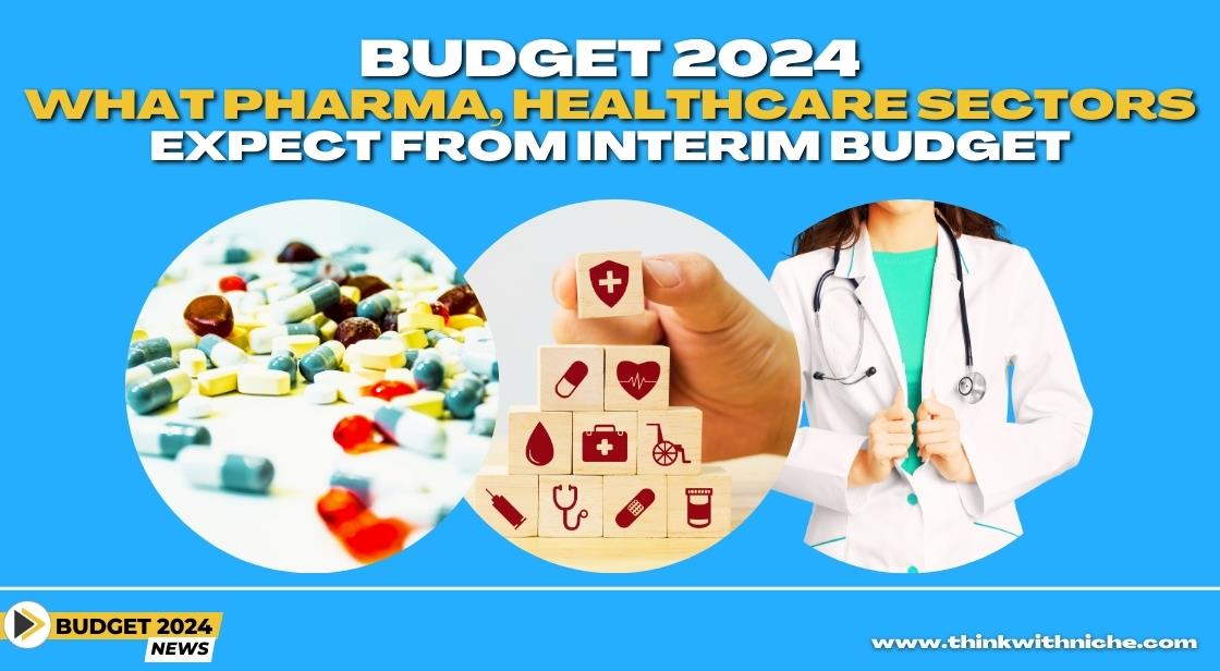Anticipating Budget 2024: Pharma and Healthcare Sectors Outline Expectations for the Interim Budget