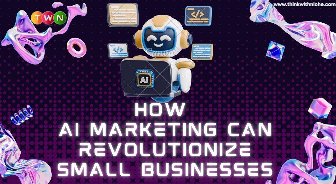 How AI Marketing Can Revolutionize Small Businesses