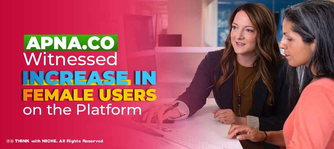 Apna.co Witnessed Increase in Female Users on the Platform