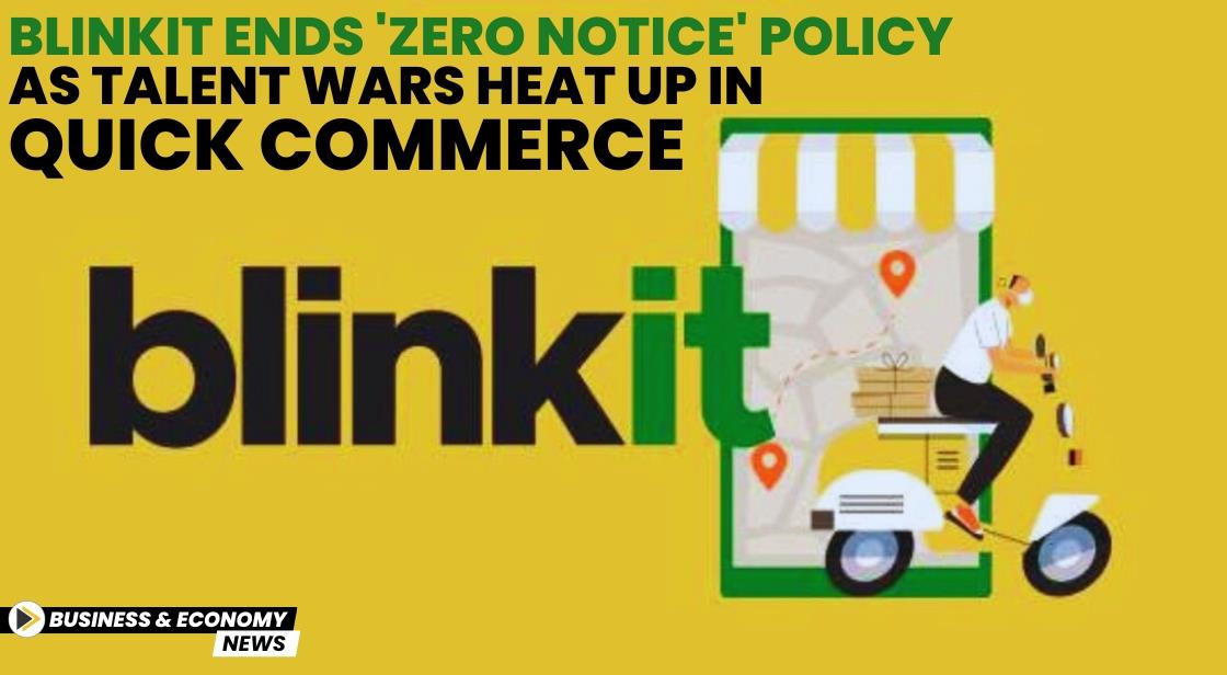 Blinkit Ends 'Zero Notice' Policy as Talent Wars Heat Up in Quick Commerce