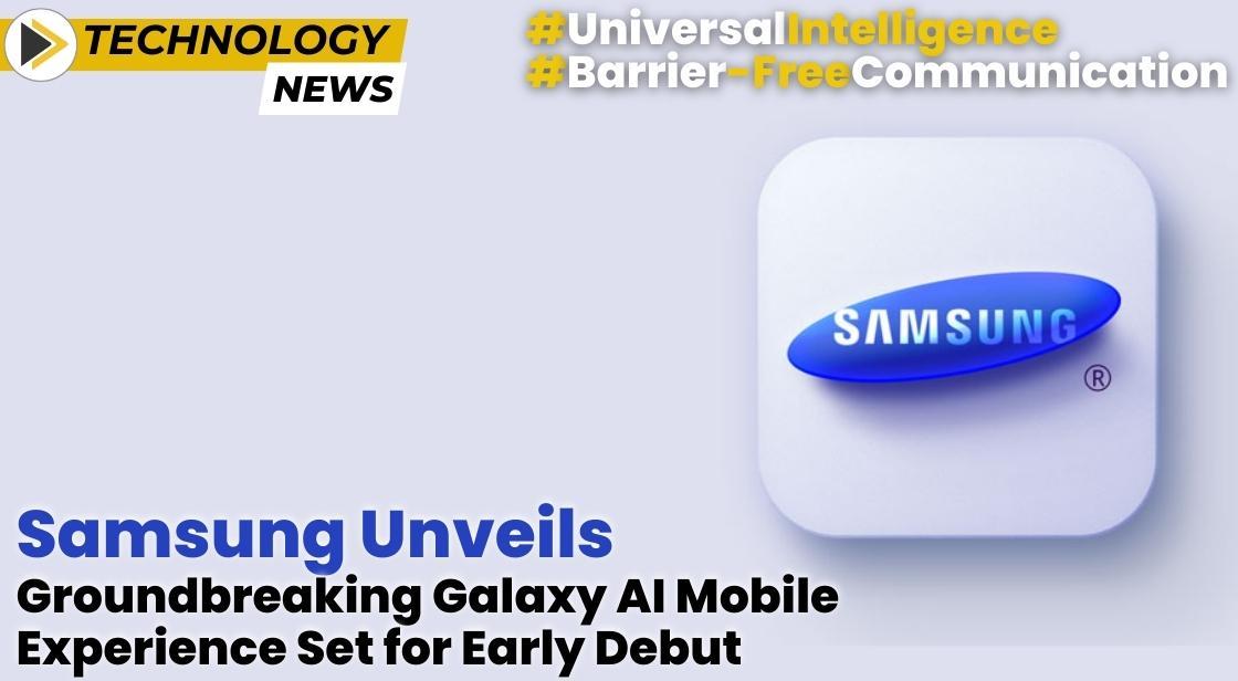 Samsung Unveils Groundbreaking Galaxy AI Mobile Experience Set for Early Debut