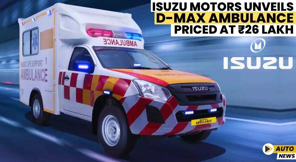 Isuzu Motors Unveils D-Max Ambulance Priced at ₹26 Lakh