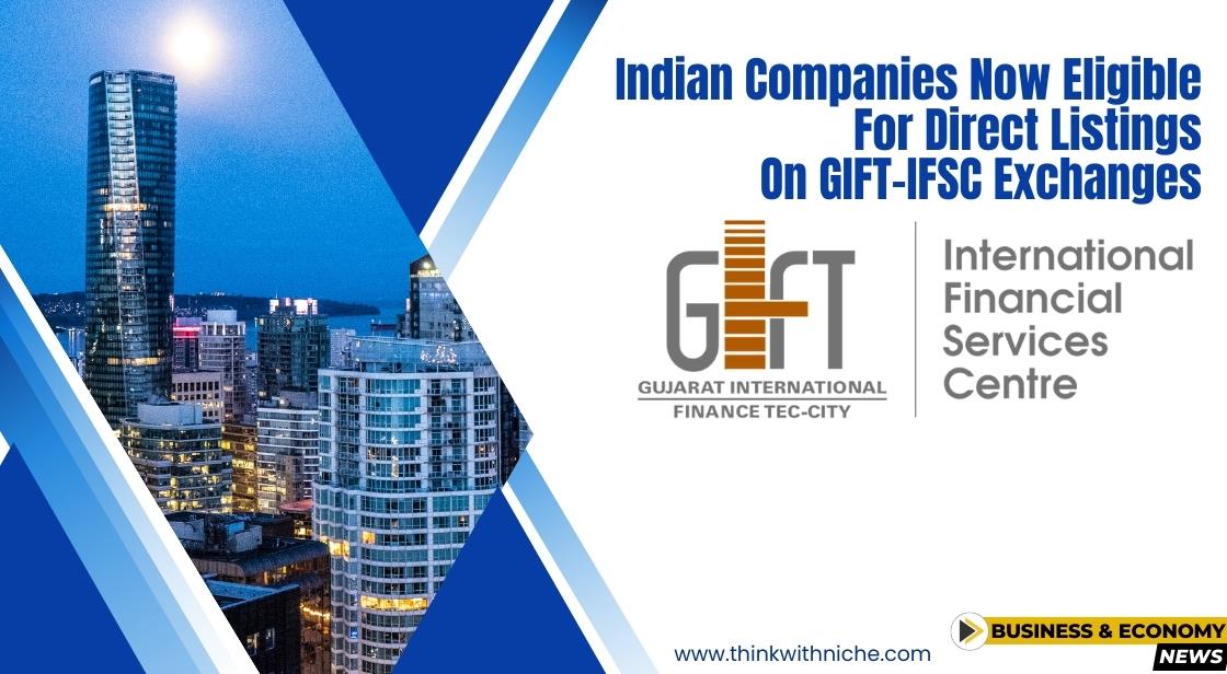 Government Greenlights Direct Listing of Indian Companies on GIFT-IFSC International Exchanges