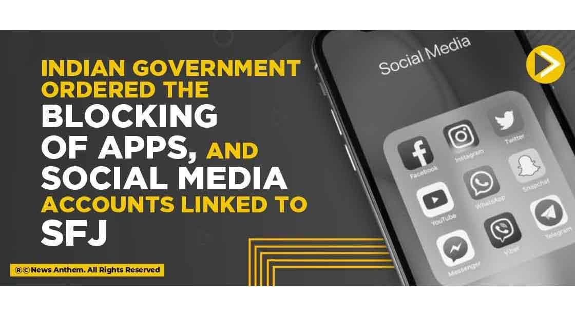 Indian government ordered the blocking of apps, and social media accounts linked to SFJ