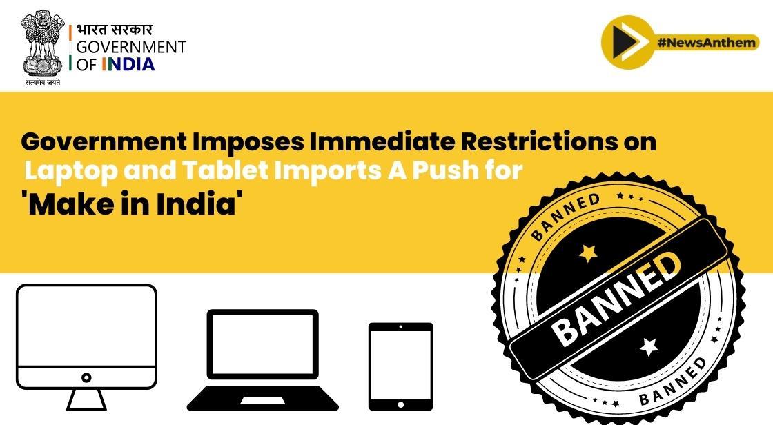 Government Imposes Immediate Restrictions on Laptop and Tablet Imports: A Push for 'Make in India'