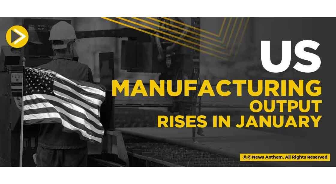 US manufacturing output rises in January