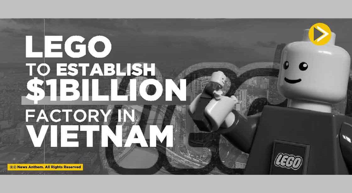 Lego to establish $1billion factory in Vietnam