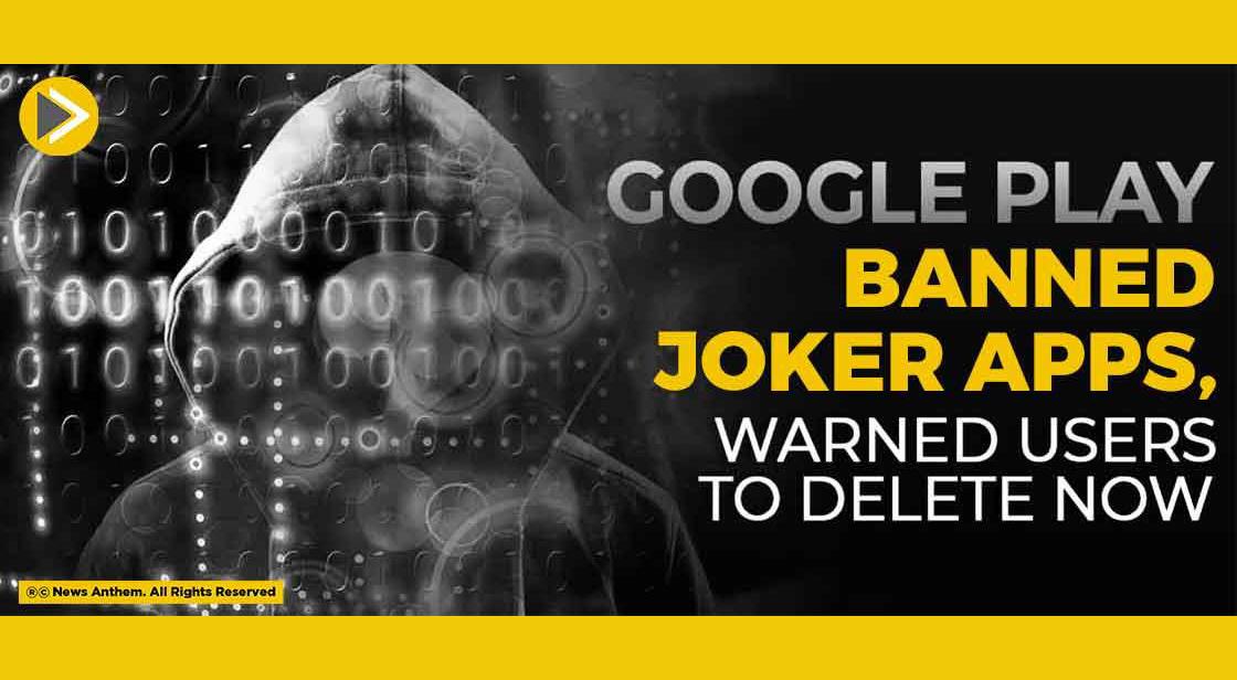 Google Play Banned Joker Apps, Warned Users to Delete Now