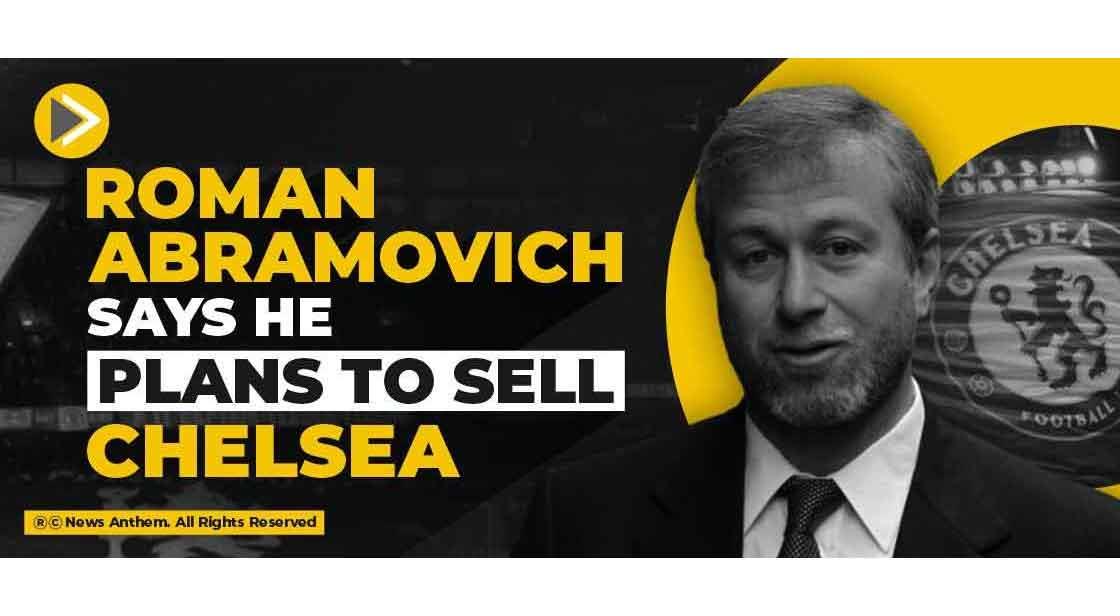 Roman Abramovich says he plans to sell Chelsea