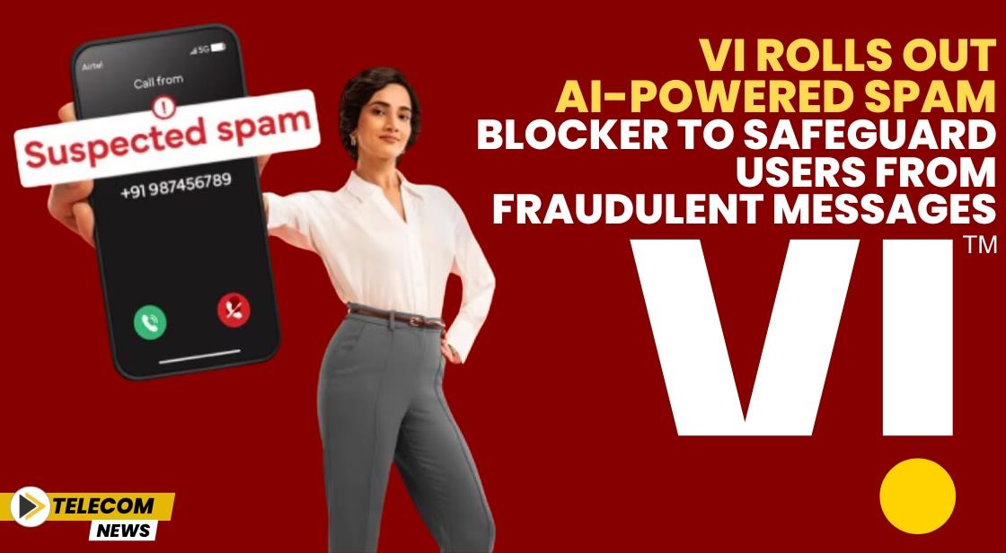 Vi Rolls Out AI-Powered Spam Blocker to Safeguard Users from Fraudulent Messages