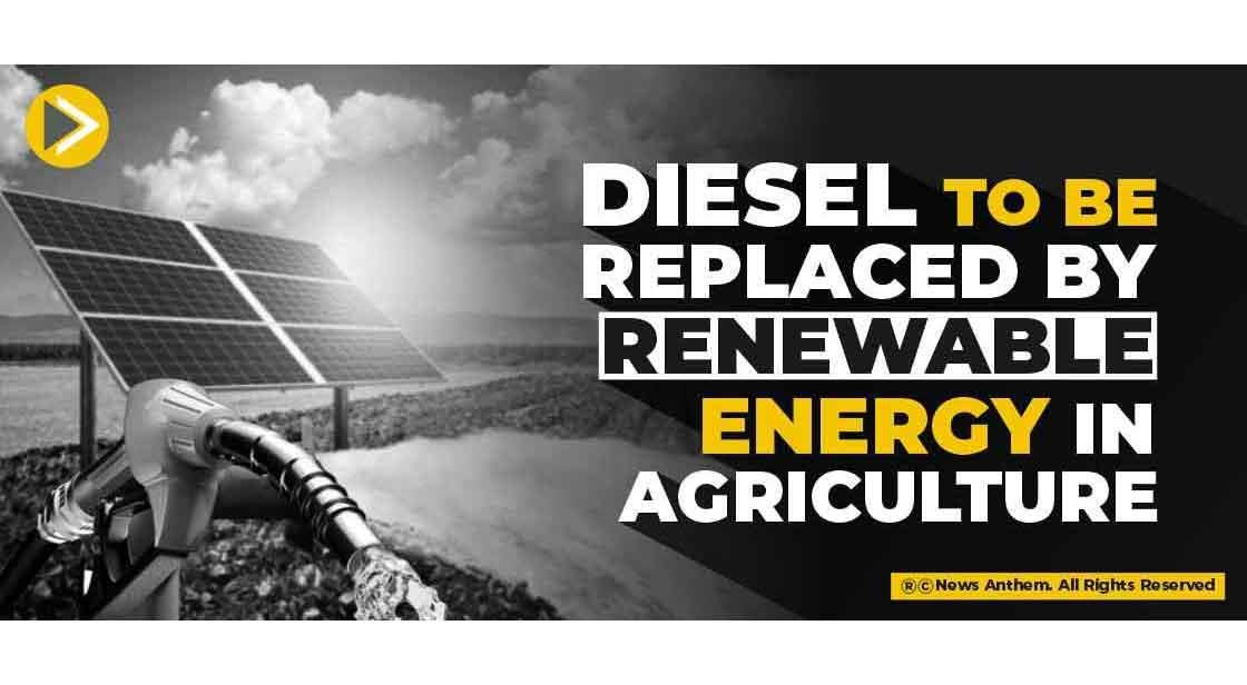 Diesel to be replaced by renewable energy in agriculture