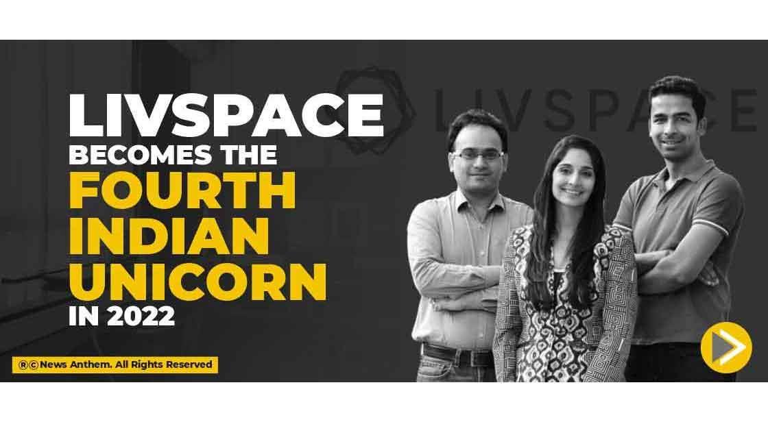 Livspace Becomes the Fourth Indian Unicorn in 2022
