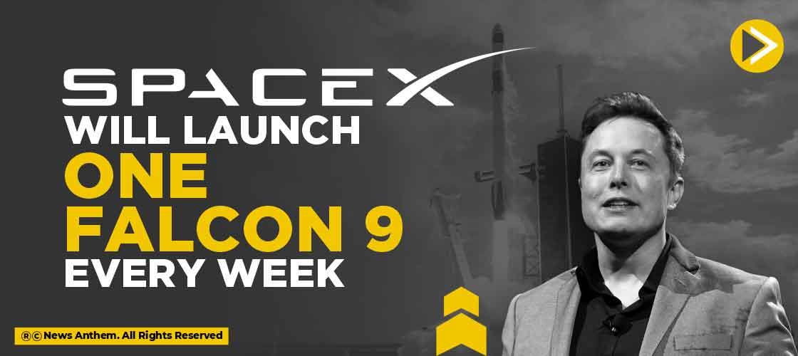 SpaceX will launch One Falcon 9 Every Week