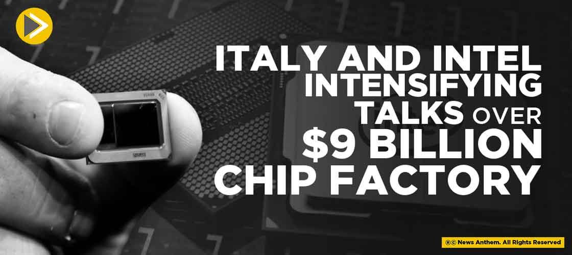 Italy and Intel intensifying talks over $9 Billion Chip Factory