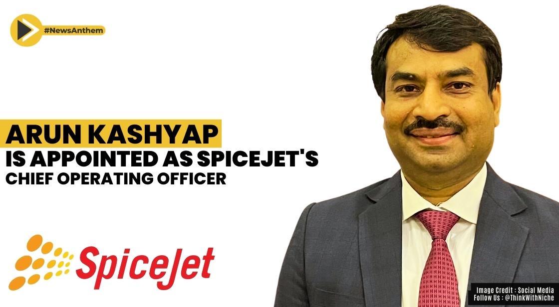 Arun Kashyap is appointed as SpiceJet's Chief Operating Officer