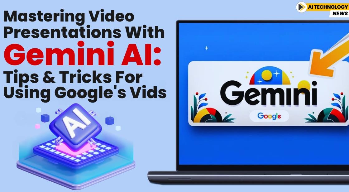 Mastering Video Presentations with Gemini AI: Tips and Tricks for Using Google's Vids