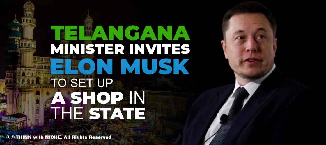 Telangana Minister invites Elon Musk to Set up a Shop in the State