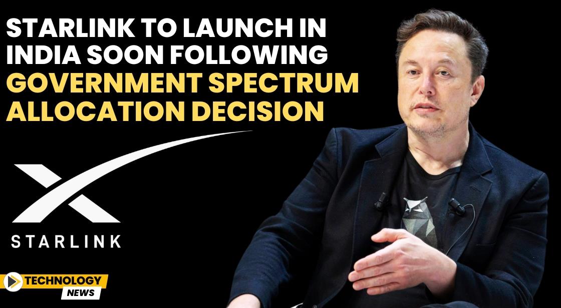 Starlink to Launch in India Soon Following Government Spectrum Allocation Decision