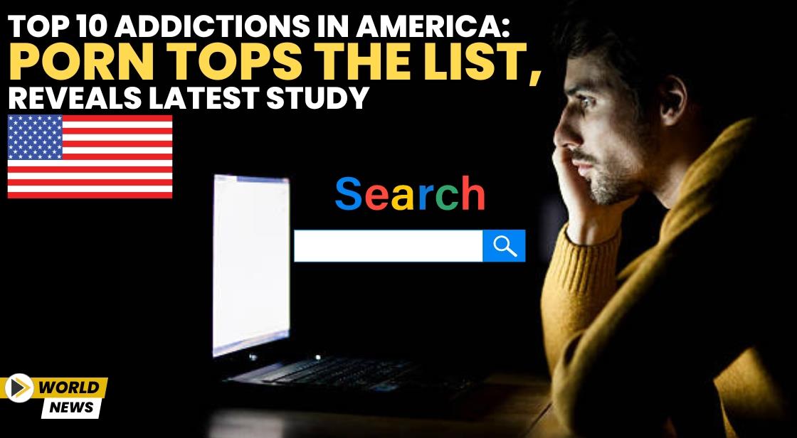 Top 10 Addictions in America: Porn Tops the List, Reveals Latest Study