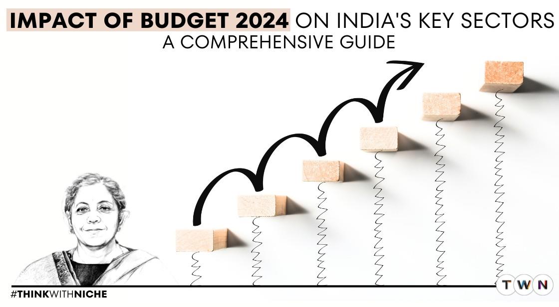 Exploring the Impact of Budget 2024 on India's Key Sectors: A Comprehensive Guide