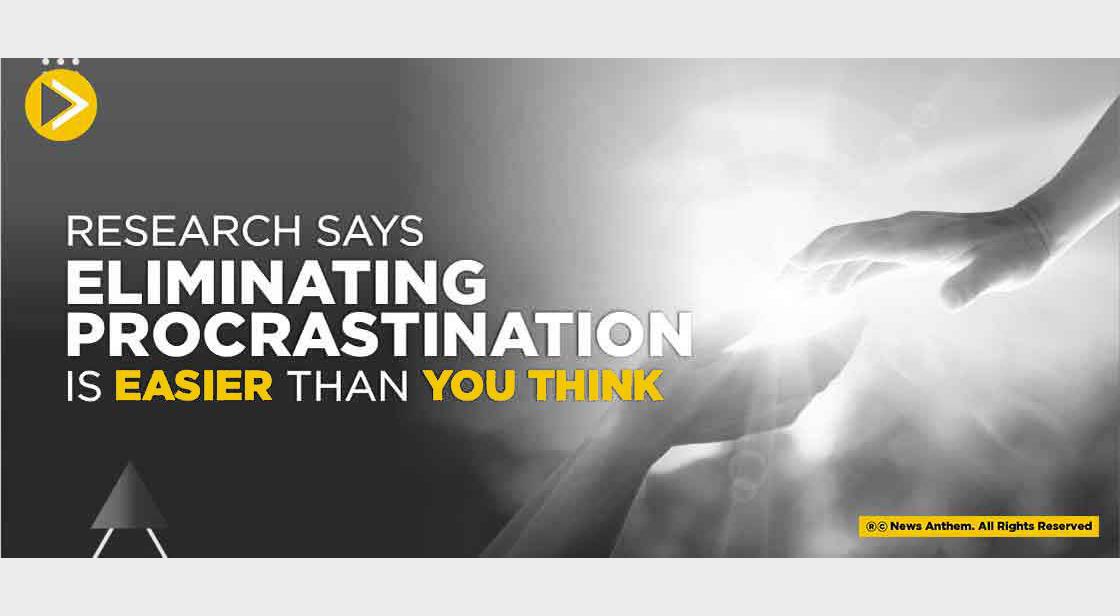 Research Says Eliminating Procrastination is Easier than You Think