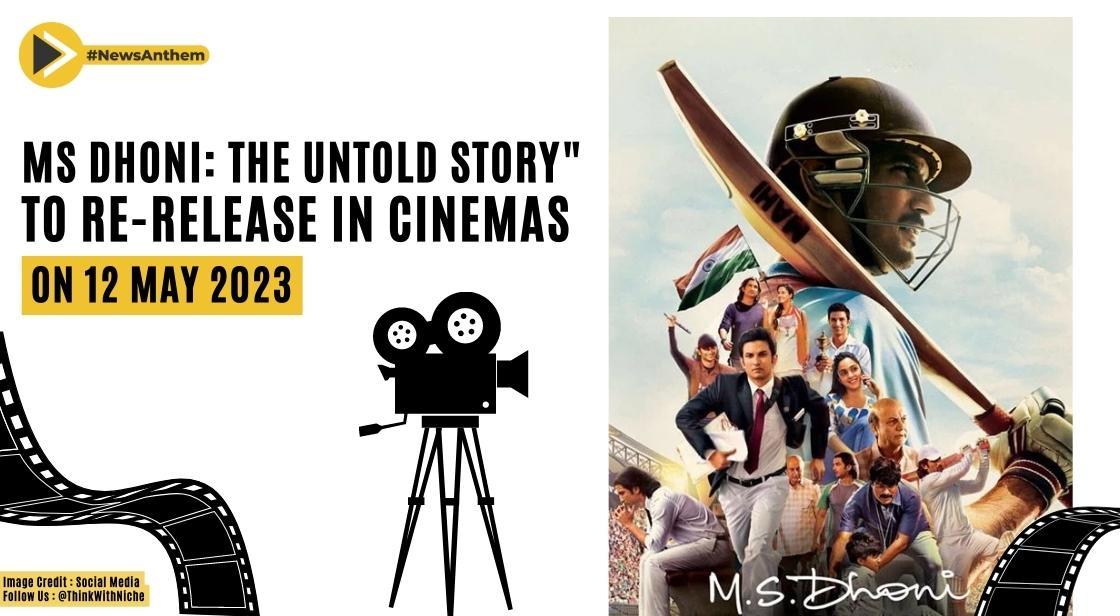 MS Dhoni: The Untold Story" to Re-Release in Cinemas on 12 May 2023