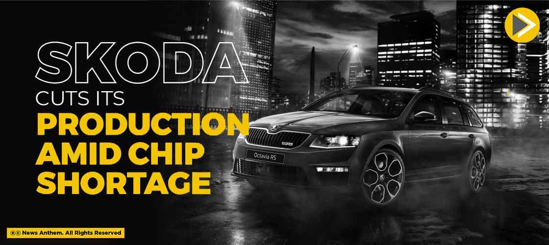 Skoda Cuts Its Production Amid Chip Shortage