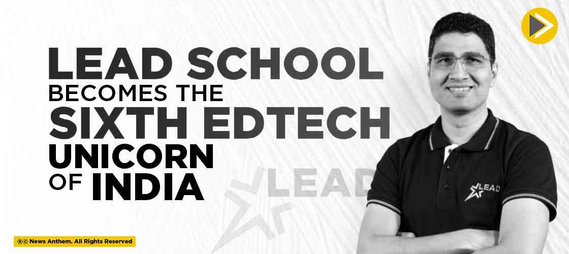 Lead School becomes the Sixth Edtech Unicorn of India