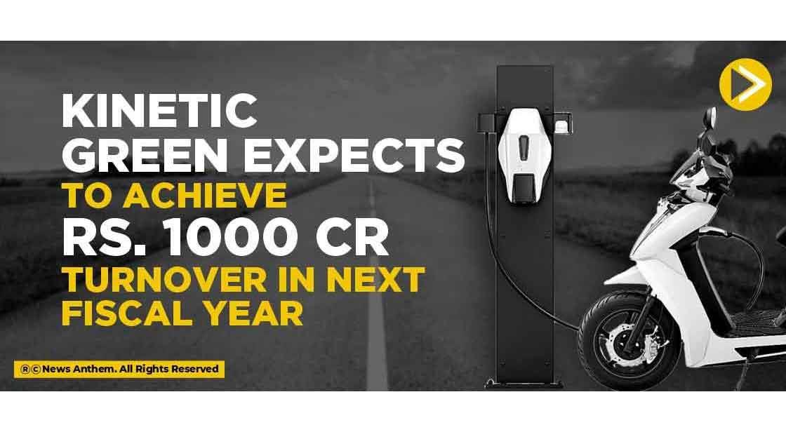 Kinetic Green expects to achieve Rs. 1000 cr turnover in next fiscal year