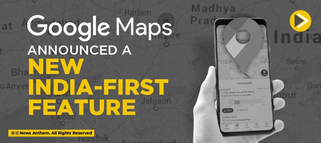 Google Maps Announced a New India-first Feature