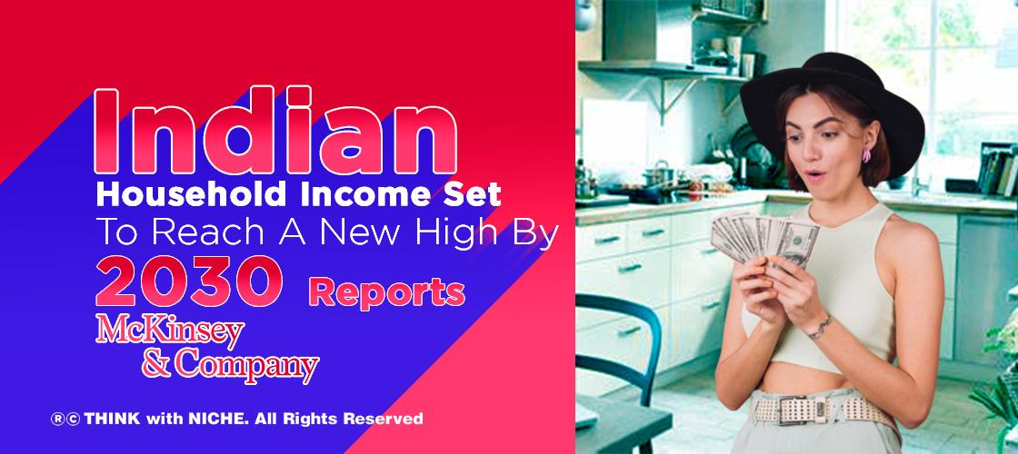 Indian Household Income Set To Reach A New High By 2030, Reports McKinsey