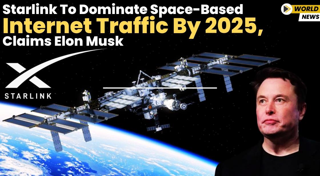 Starlink to Dominate Space-Based Internet Traffic by 2025, Claims Elon Musk
