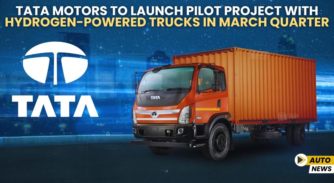 Tata Motors to Launch Pilot Project with Hydrogen-Powered Trucks in March Quarter