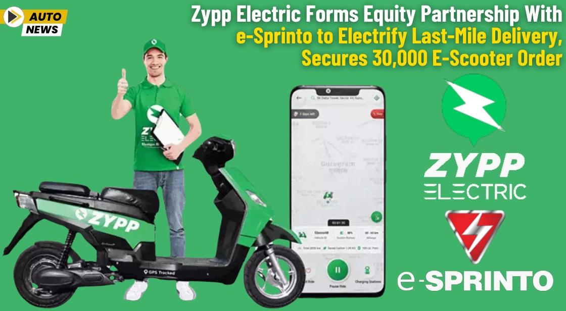 Zypp Electric Forms Equity Partnership with e-Sprinto to Electrify Last-Mile Delivery, Secures 30,000 E-Scooter Order