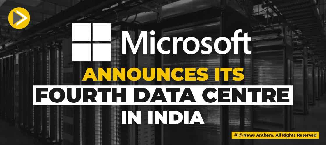 Microsoft announces its Fourth Data Centre in India