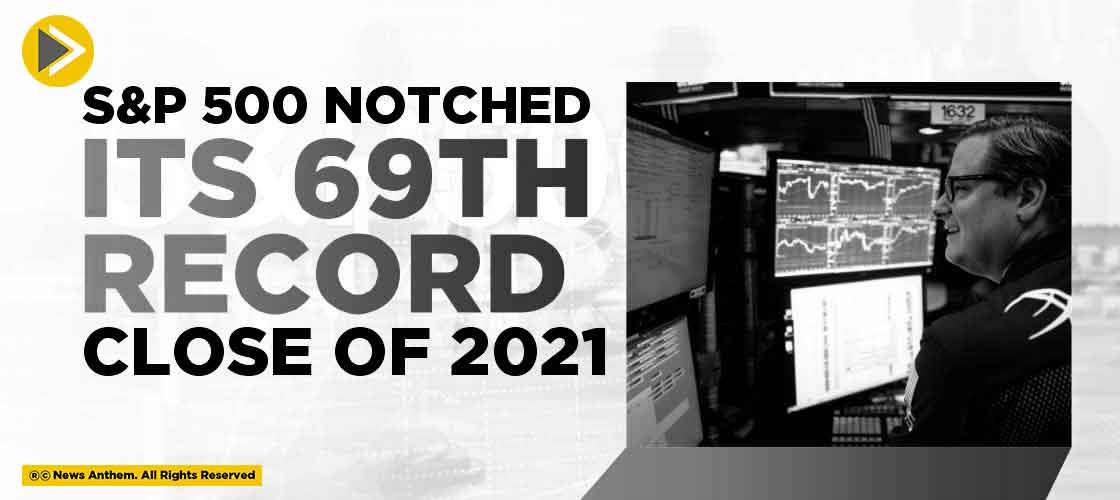 S&P 500 notched its 69th record close of 2021