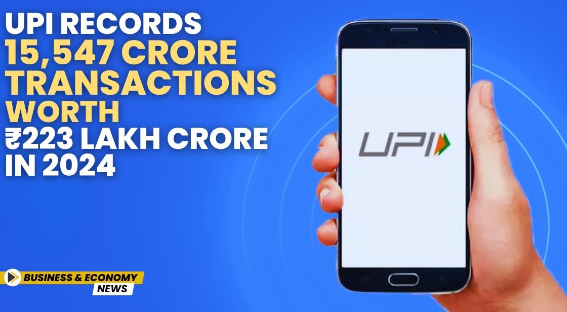 UPI Records 15,547 Crore Transactions Worth ₹223 Lakh Crore in 2024