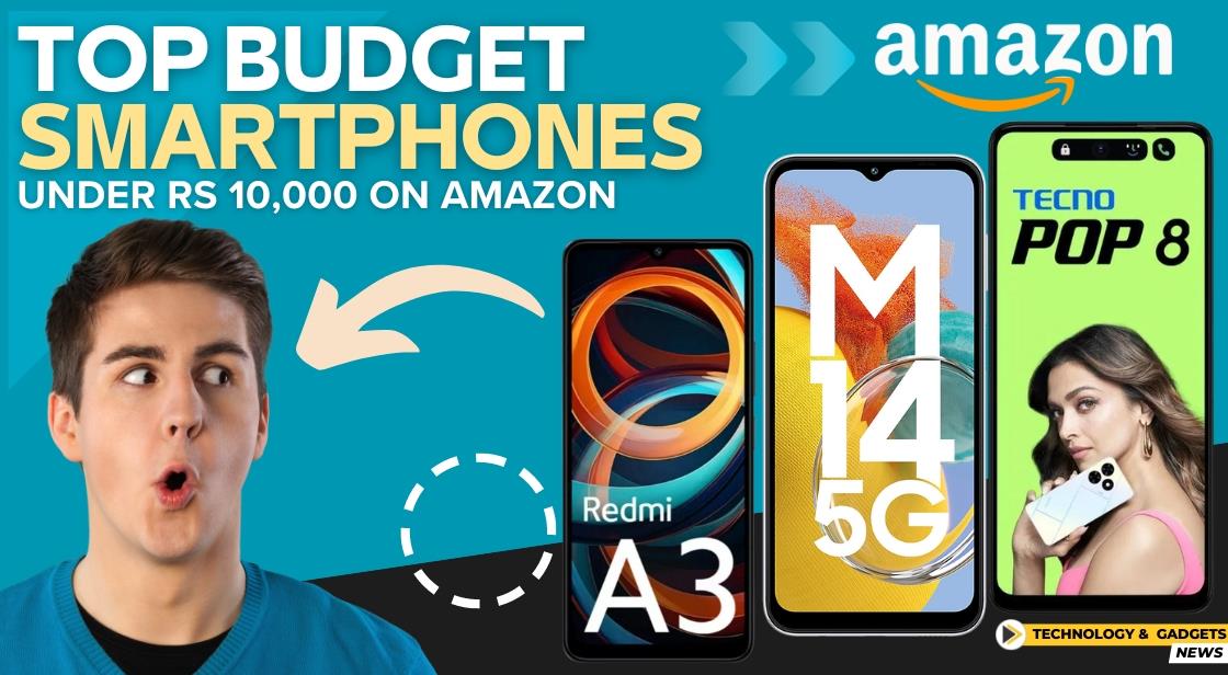 Top Budget Smartphones Under Rs 10,000 on Amazon